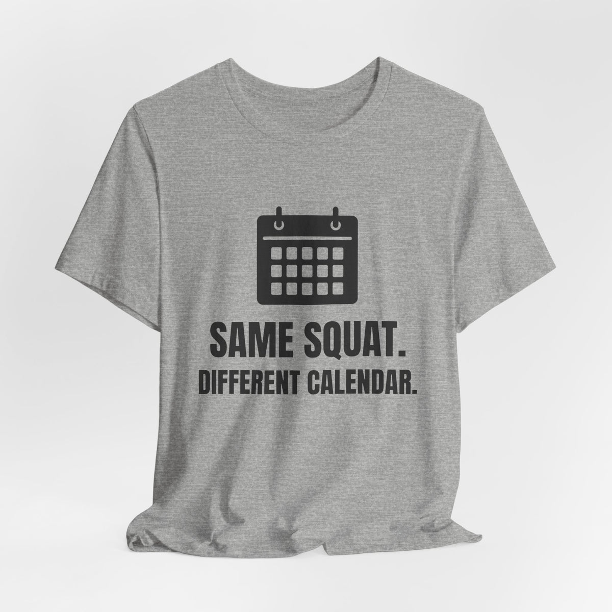 Same Squat. Different Calendar Tee (Light)