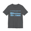 My Fishing Stories Are 40% True Tee (Sky Blue Ink)