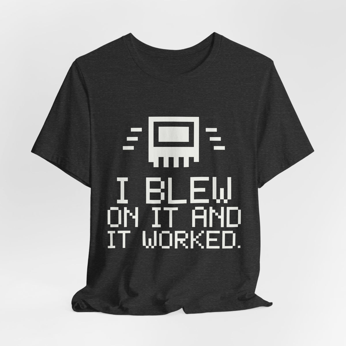 I Blew on It and It Worked Tee (Dark)