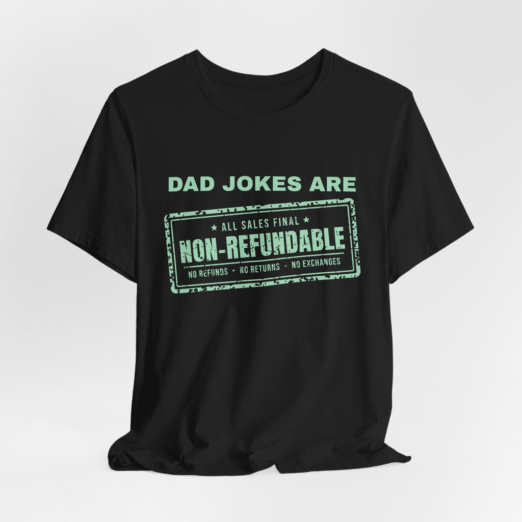 Dad Jokes Are Non-Refundable Tee (Mint Green Ink)