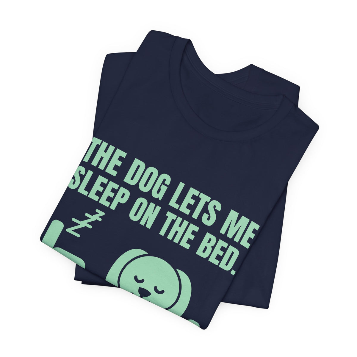 The Dog Lets Me Sleep on the Bed. Sometimes Tee (Mint Green Ink)