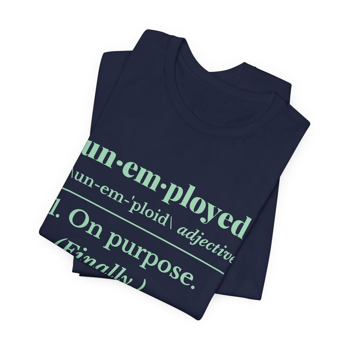 Unemployed on Purpose Tee (Mint Green Ink)