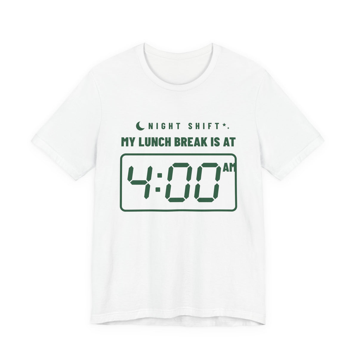 My Lunch Break Is at 4 AM Tee (Forest Green Ink)