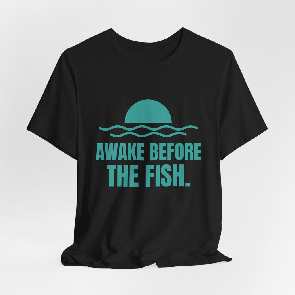 Awake Before the Fish Tee (Teal)