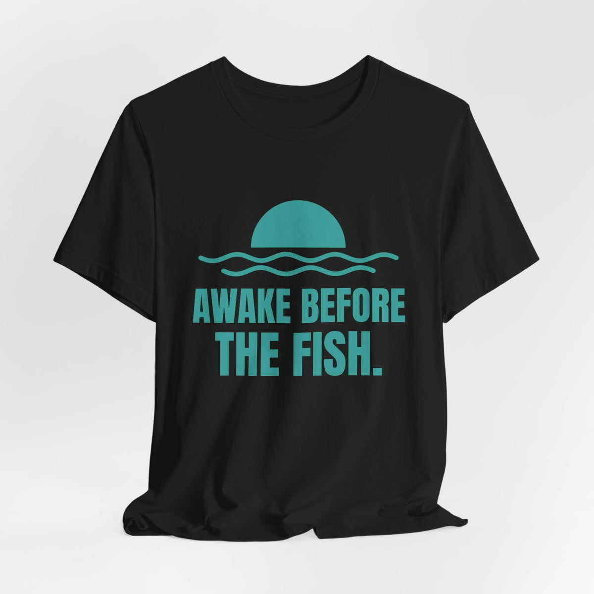 Awake Before the Fish Tee (Teal)