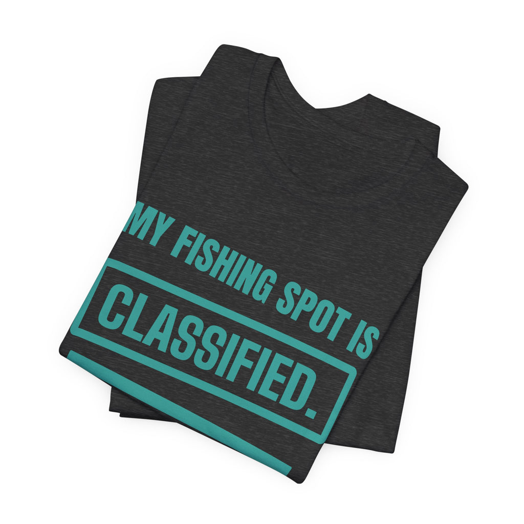 My Fishing Spot Is Classified Tee (Teal)