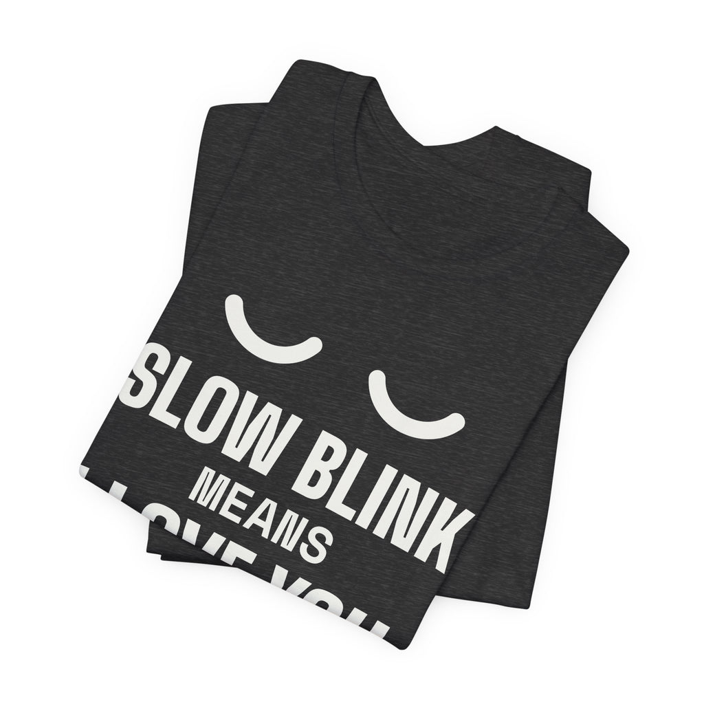 Slow Blink Means I Love You Tee (Dark)