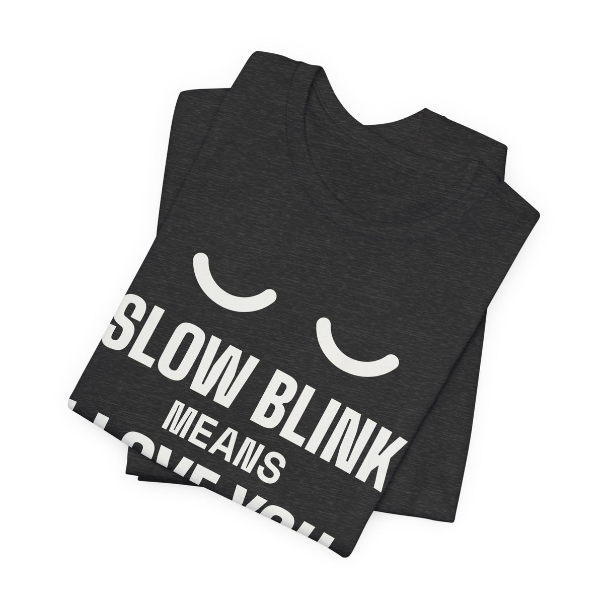 Slow Blink Means I Love You Tee (Dark)