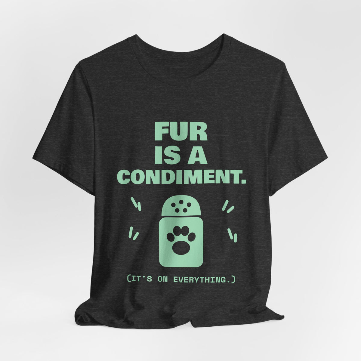 Fur Is a Condiment Tee (Mint Green Ink)