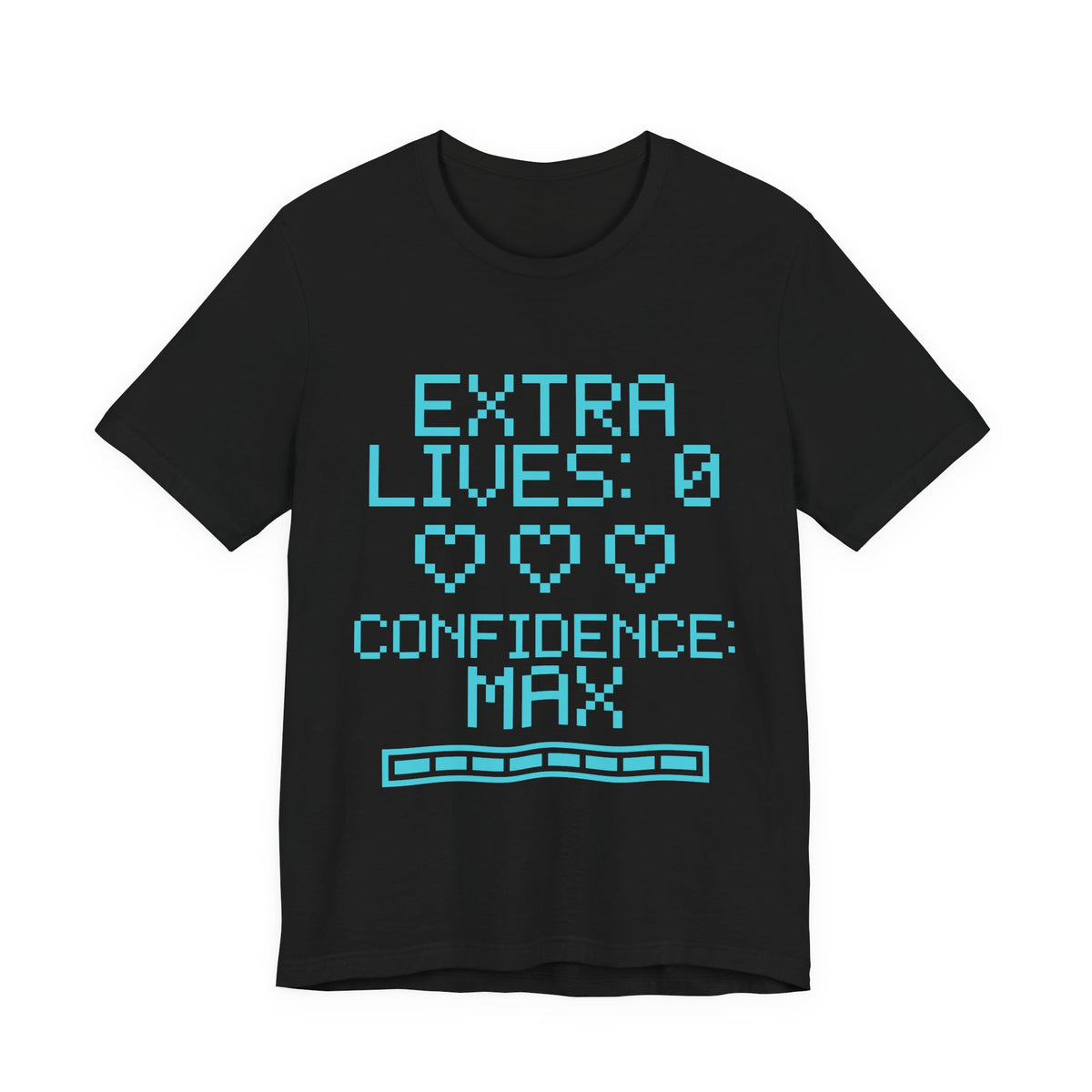 Extra Lives: 0. Confidence: Max Tee (Cyan)
