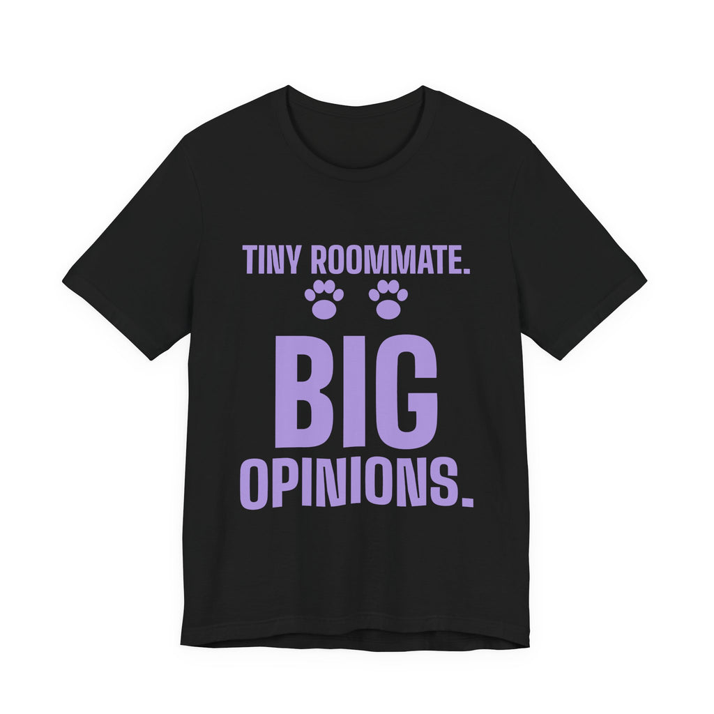 Tiny Roommate. Big Opinions Tee (Lavender)