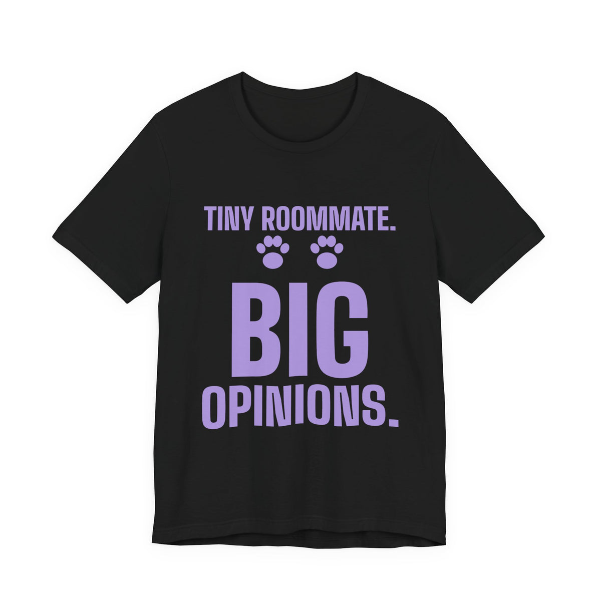 Tiny Roommate. Big Opinions Tee (Lavender)