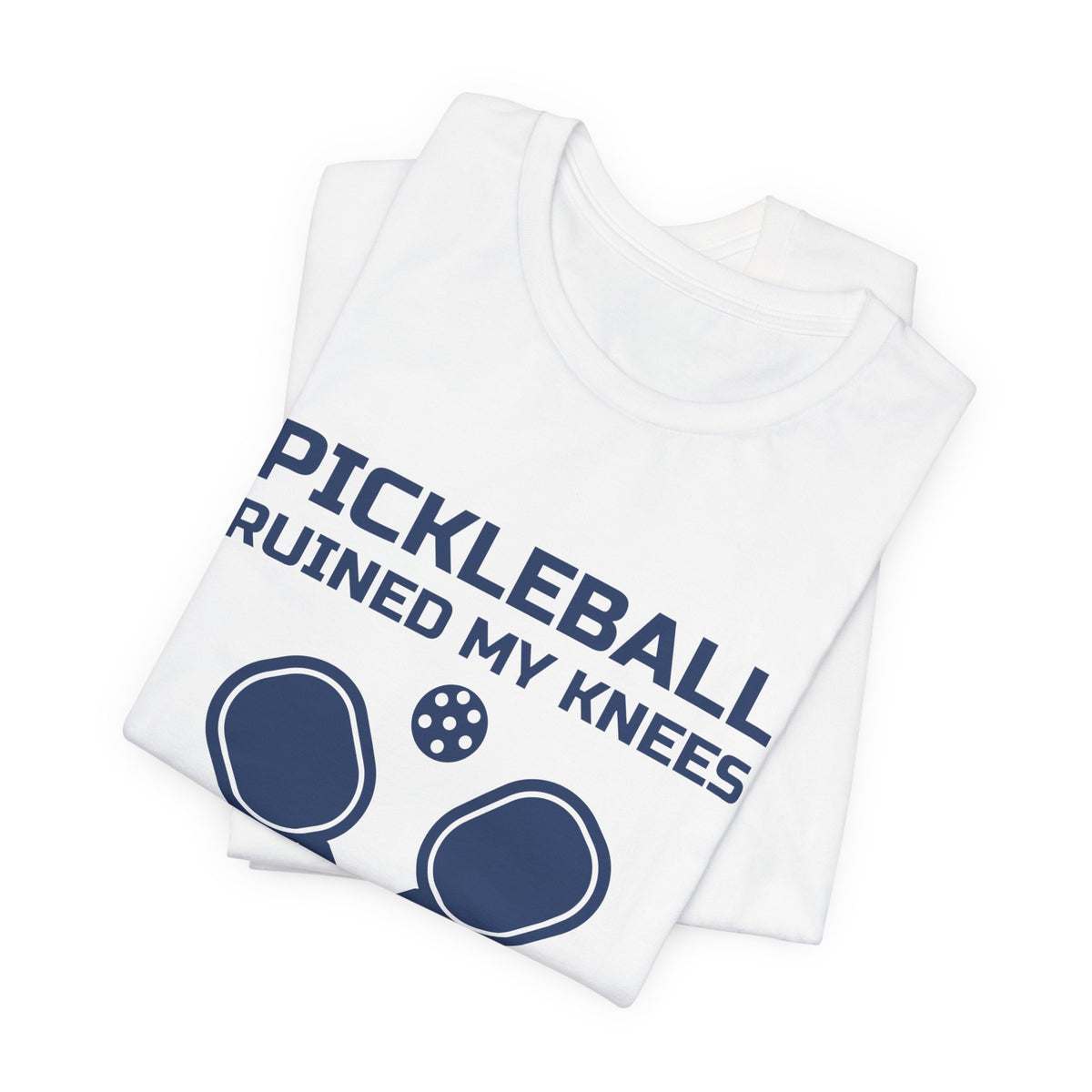Pickleball Ruined My Knees and I'd Do It Again Tee (Navy Blue Ink)