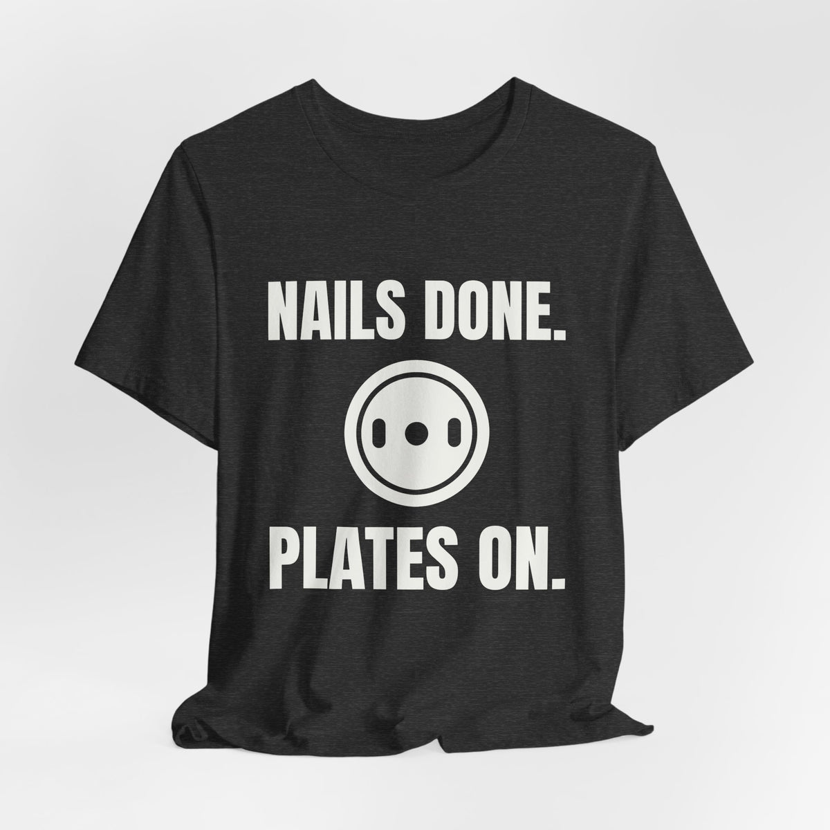 Nails Done. Plates On Tee (Dark)