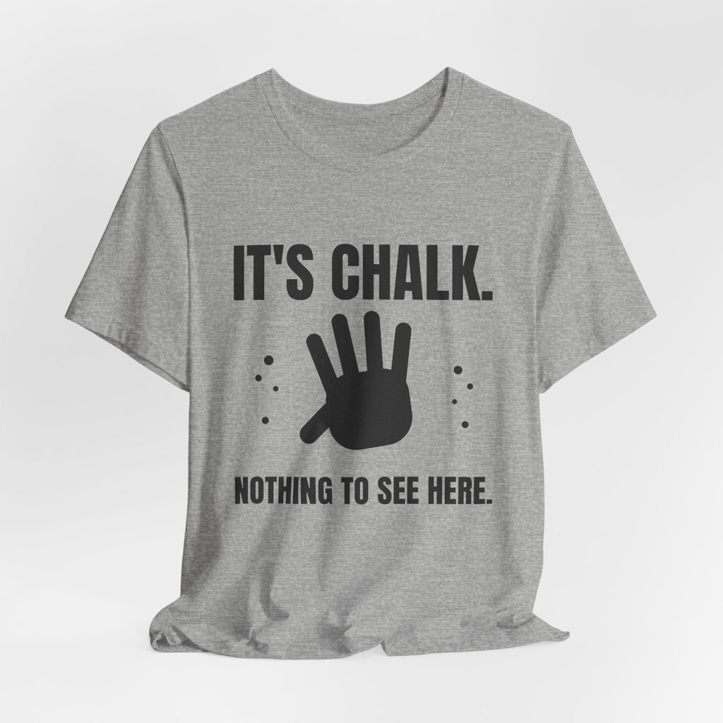 It's Chalk. Nothing to See Here Tee (Light)
