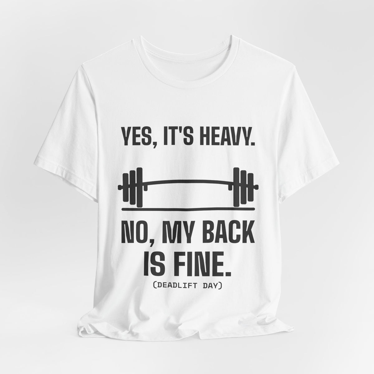 Yes, It's Heavy. No, My Back Is Fine Tee (Light)