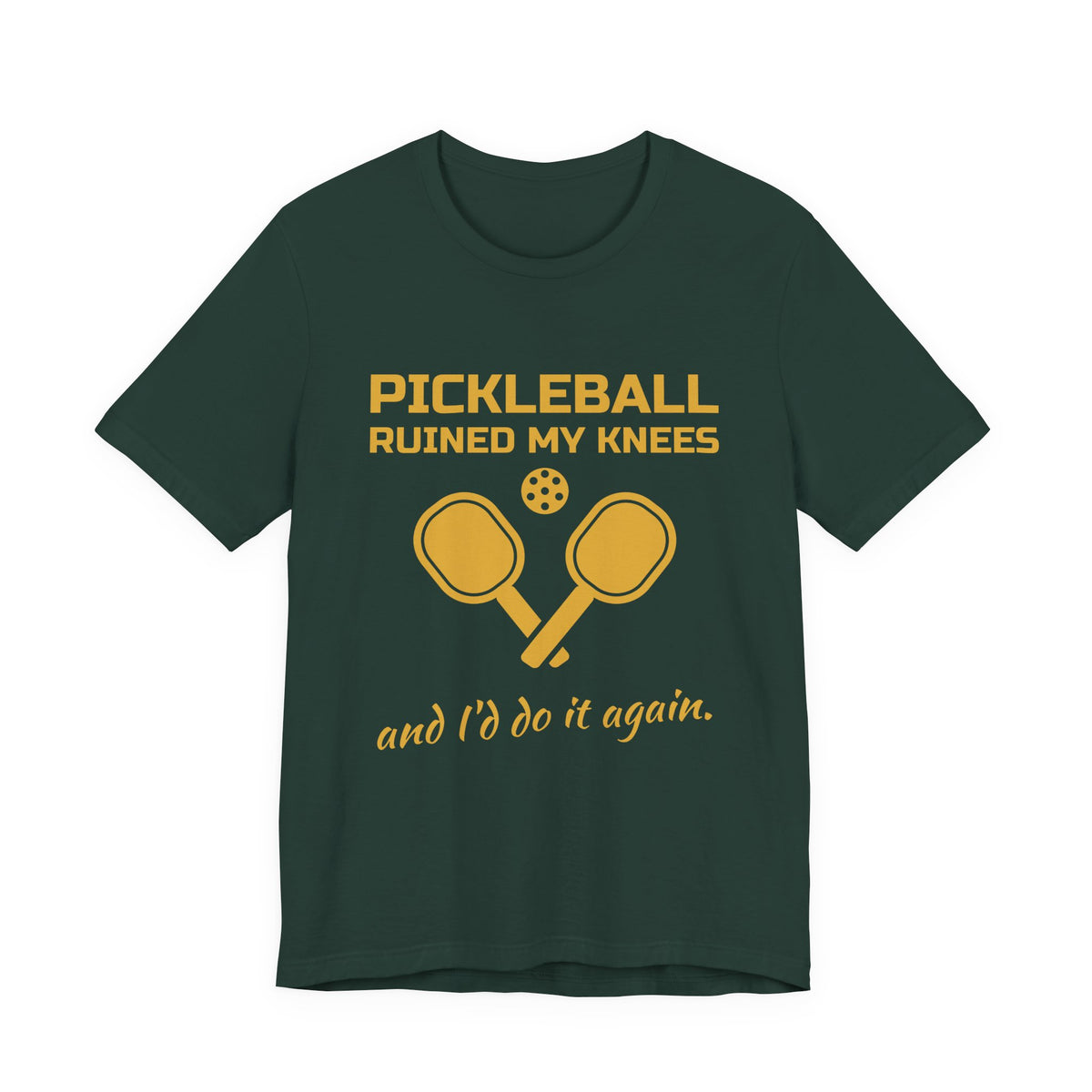 Pickleball Ruined My Knees and I'd Do It Again Tee (Gold Ink)