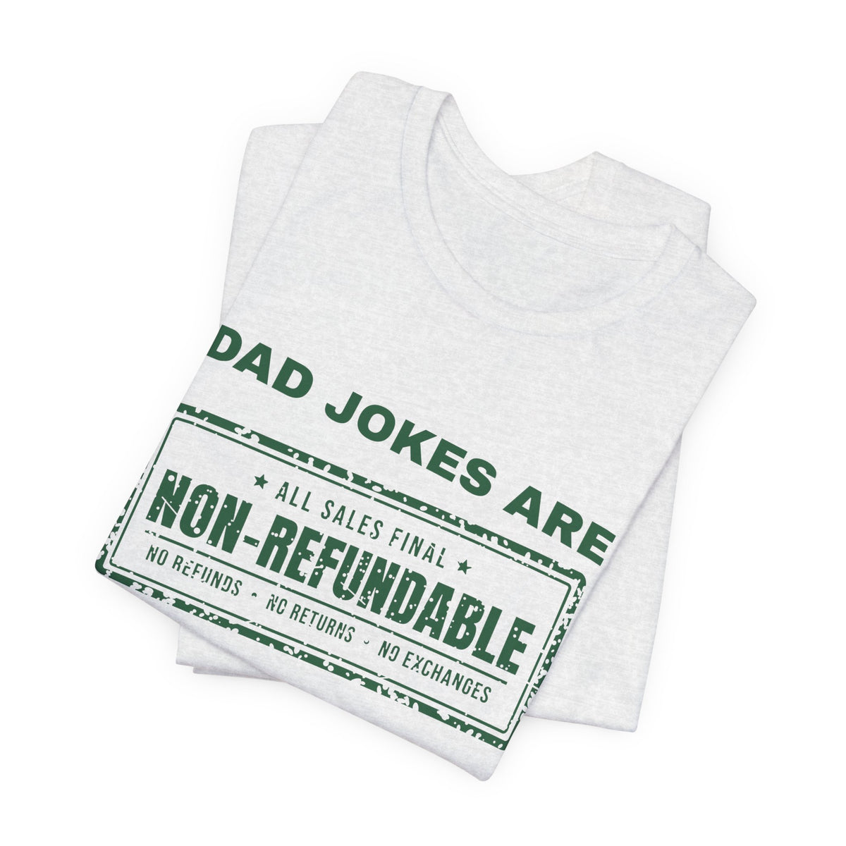 Dad Jokes Are Non-Refundable Tee (Forest Green Ink)