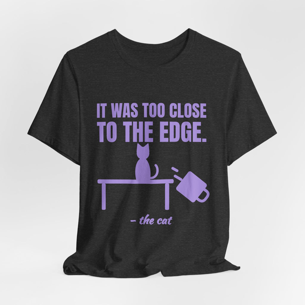 It Was Too Close to the Edge Tee (Lavender)