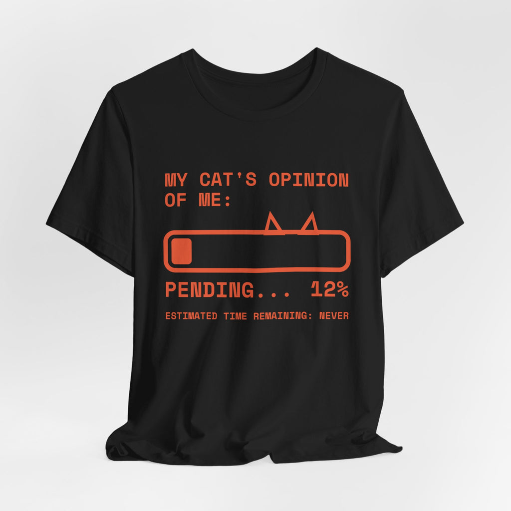 My Cat's Opinion of Me: Pending Tee (Orange Ink)