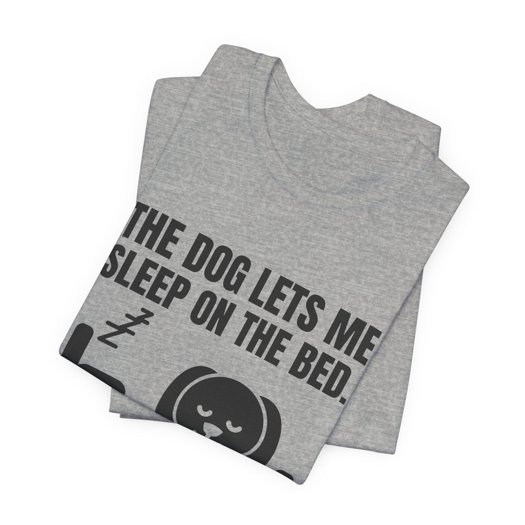 The Dog Lets Me Sleep on the Bed. Sometimes Tee (Light)