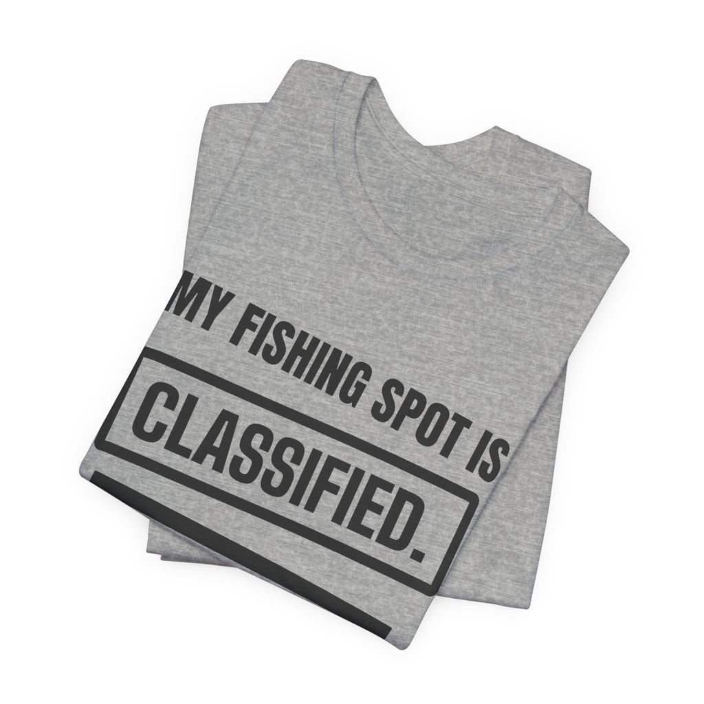 My Fishing Spot Is Classified Tee (Light)