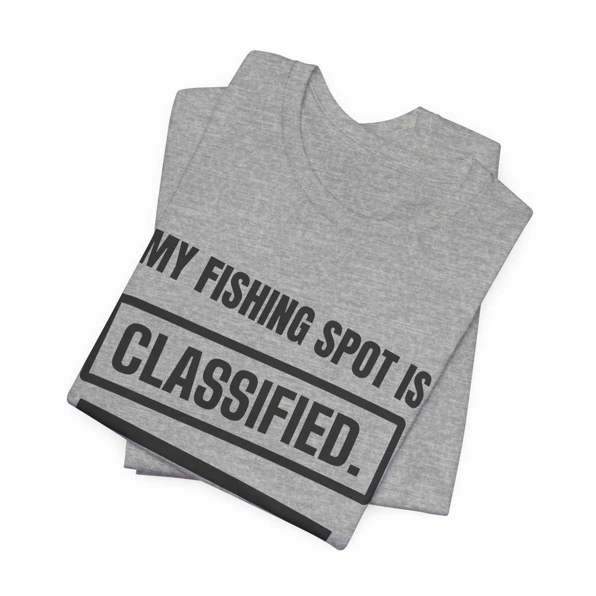 My Fishing Spot Is Classified Tee (Light)
