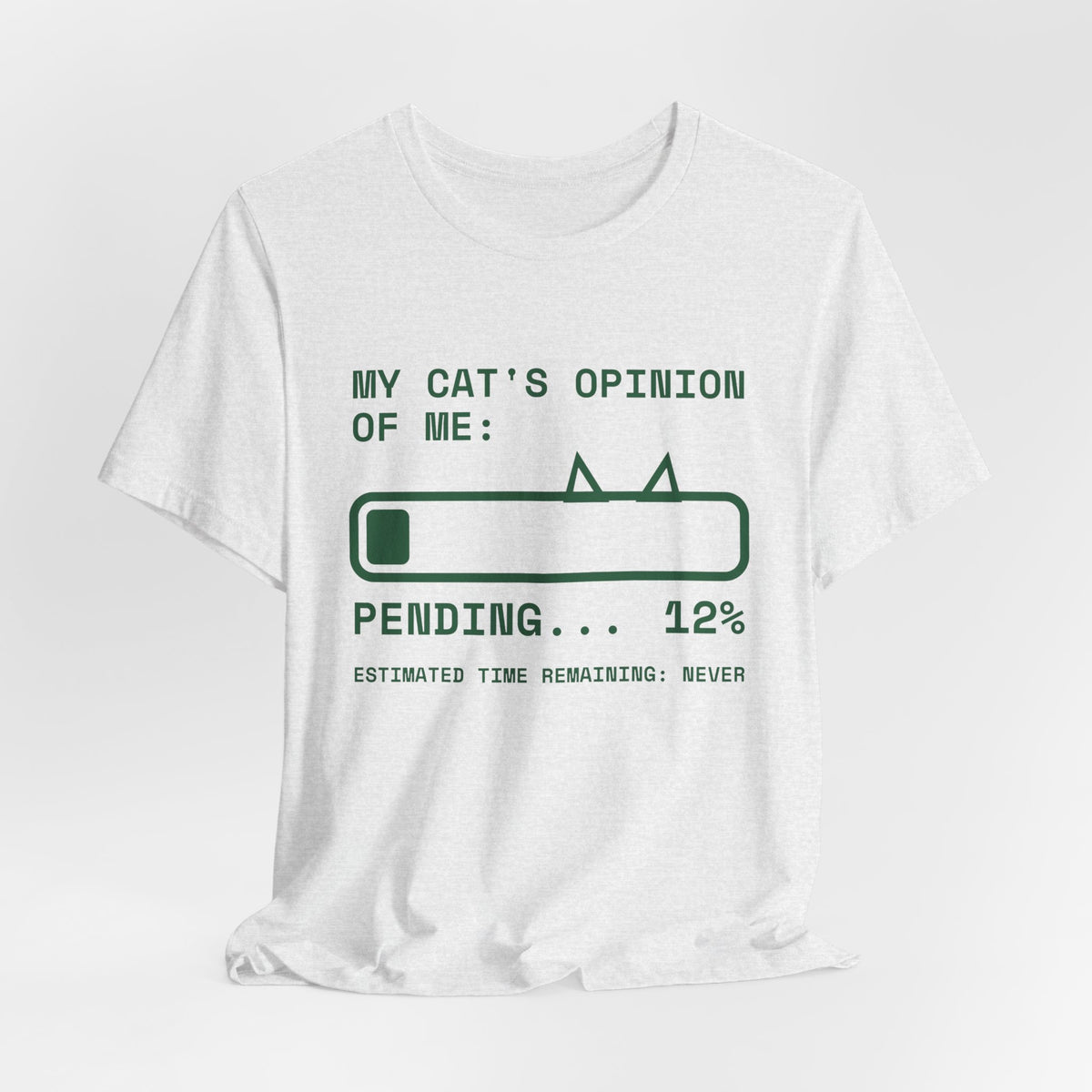 My Cat's Opinion of Me: Pending Tee (Forest Green Ink)