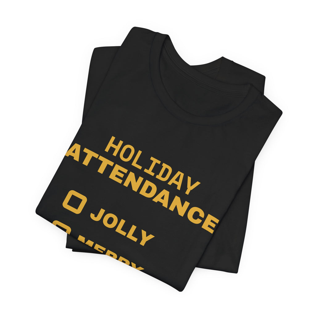 Holiday Attendance: Technically Present Tee (Gold)