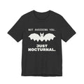 Not Avoiding You, Just Nocturnal Tee (Dark)