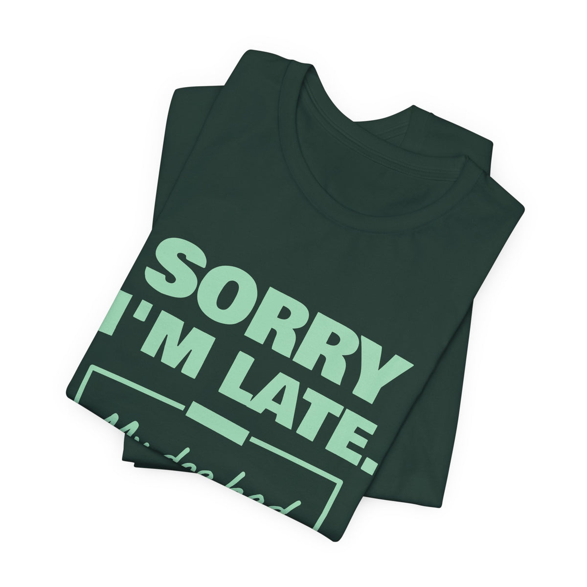 Sorry I'm Late. My Dog Had Notes. Tee (Mint Green Ink)