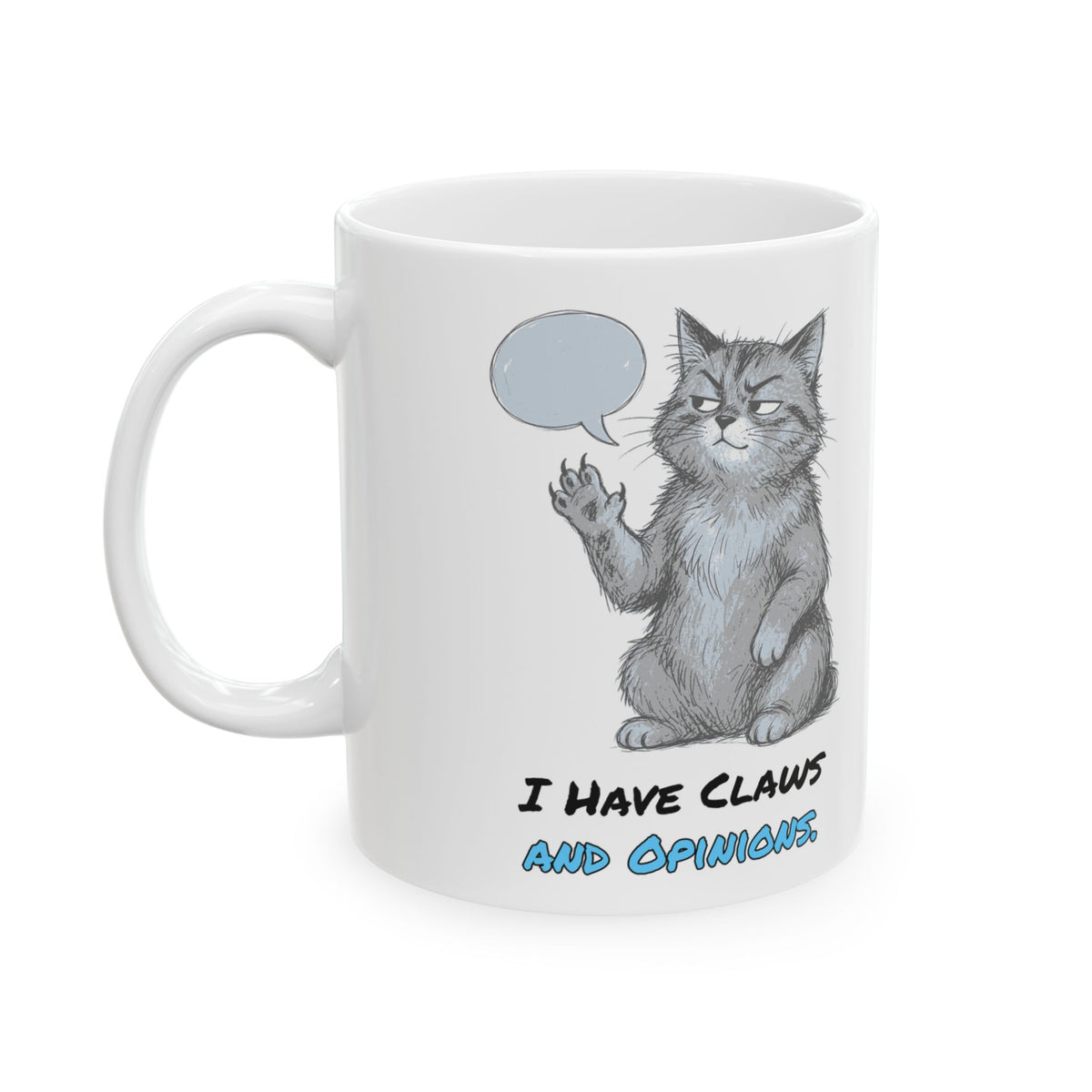 I Have Claws and Opinions. Mug