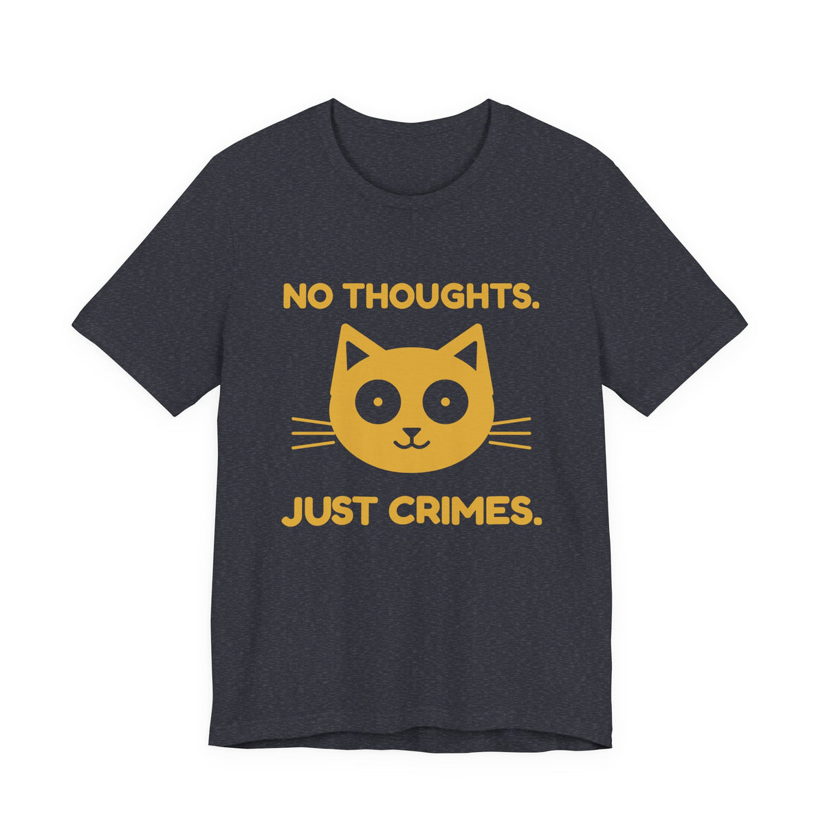 No Thoughts. Just Crimes. Tee (Gold Ink)