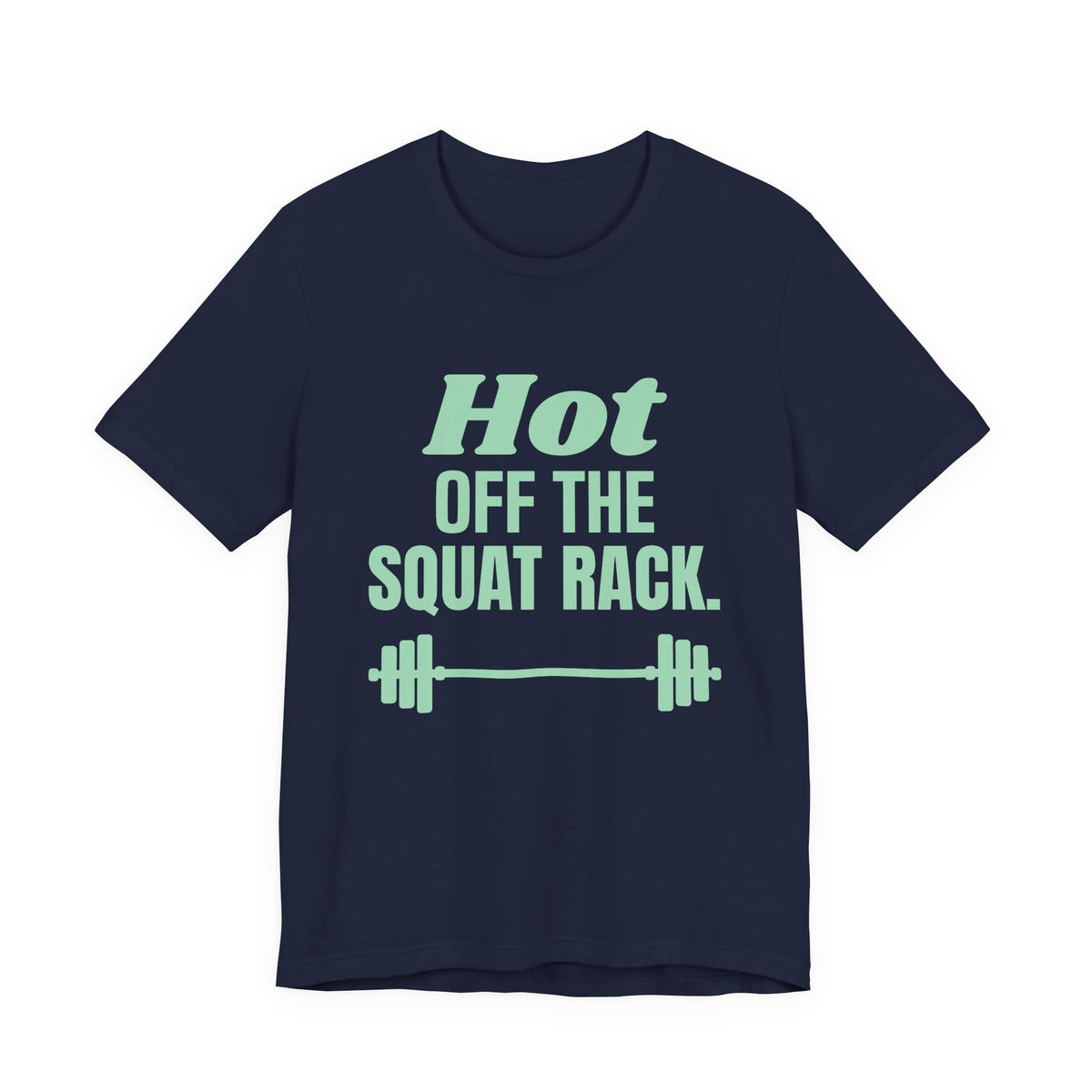 Hot Off the Squat Rack Tee (Mint Green Ink)