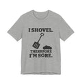 I Shovel Therefore I'm Sore Tee (Light)