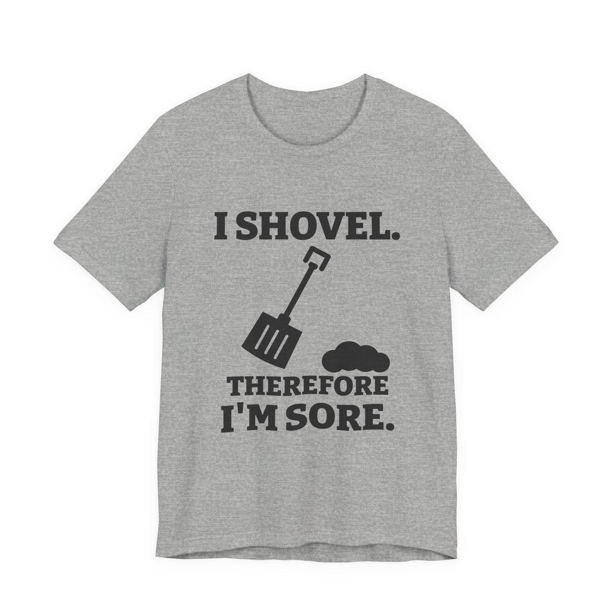 I Shovel Therefore I'm Sore Tee (Light)