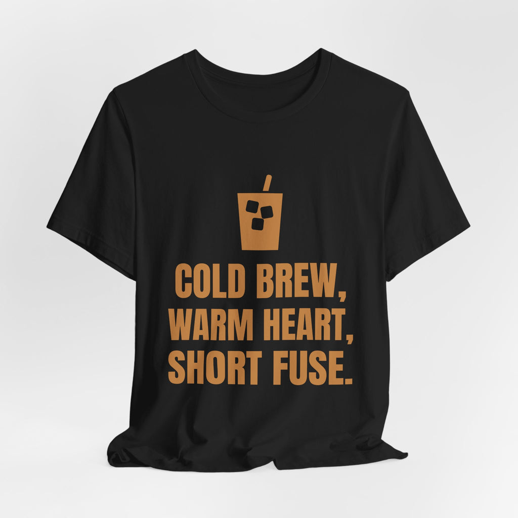Cold Brew, Warm Heart, Short Fuse Tee (Caramel)