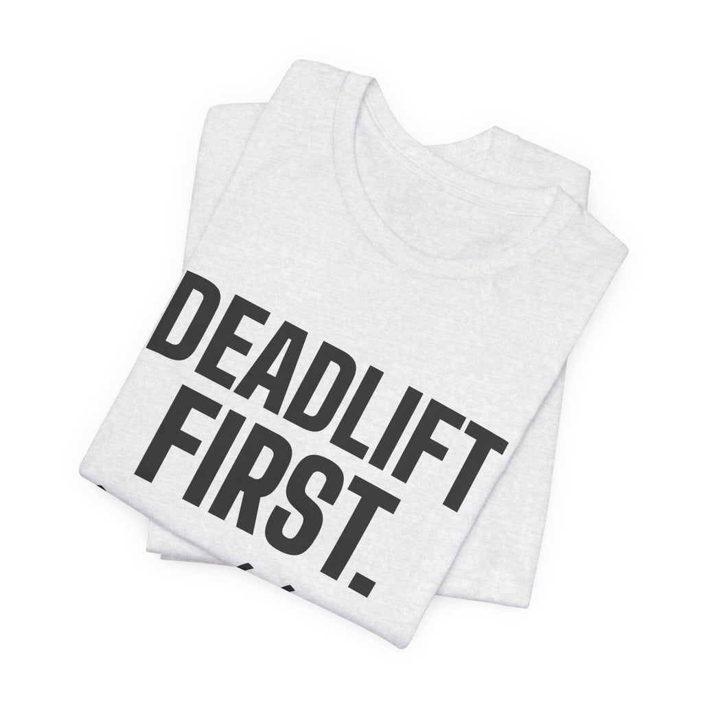 Deadlift First. Brunch Later Tee (Light)