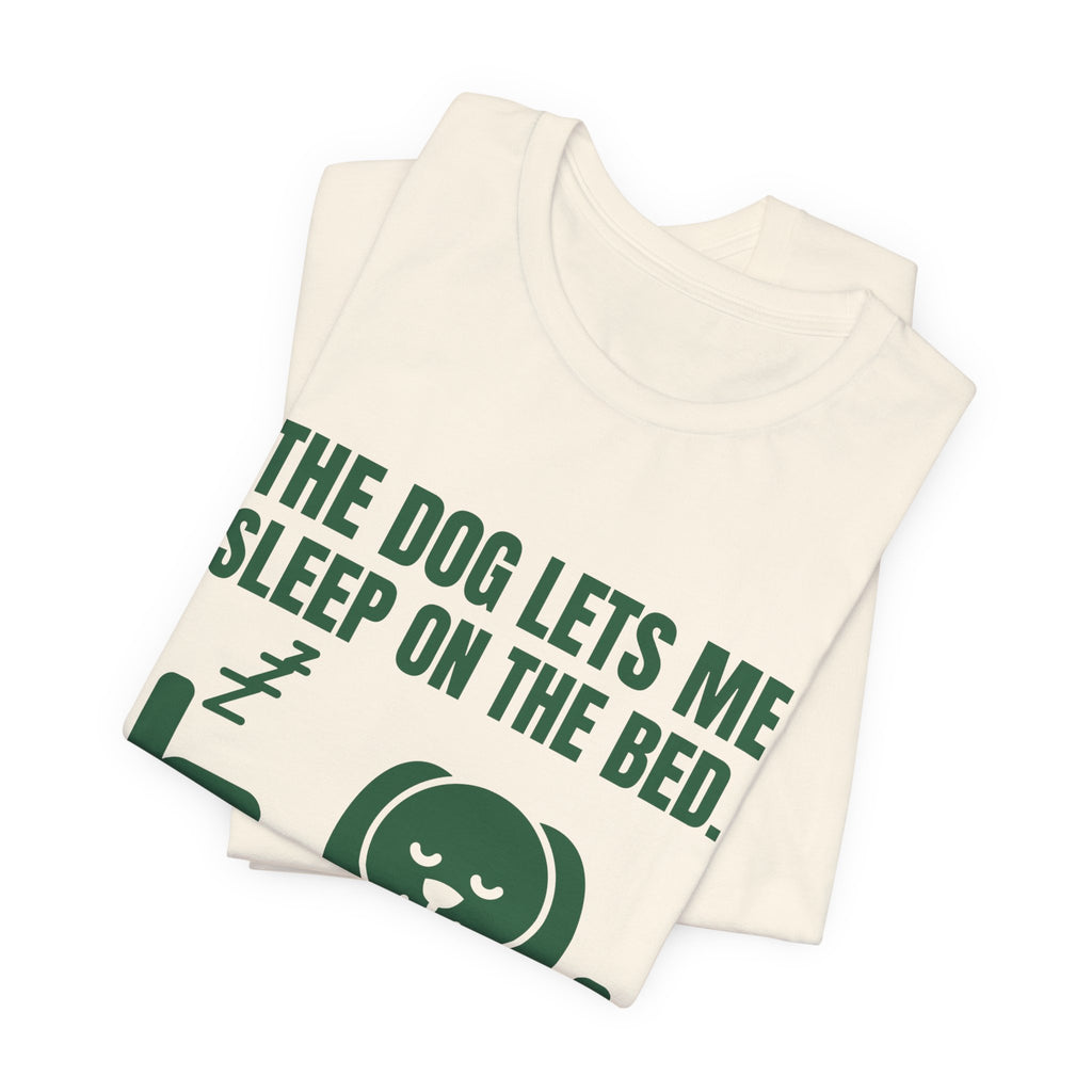 The Dog Lets Me Sleep on the Bed. Sometimes Tee (Forest Green Ink)