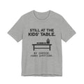 Still at the Kids' Table Tee (Light)
