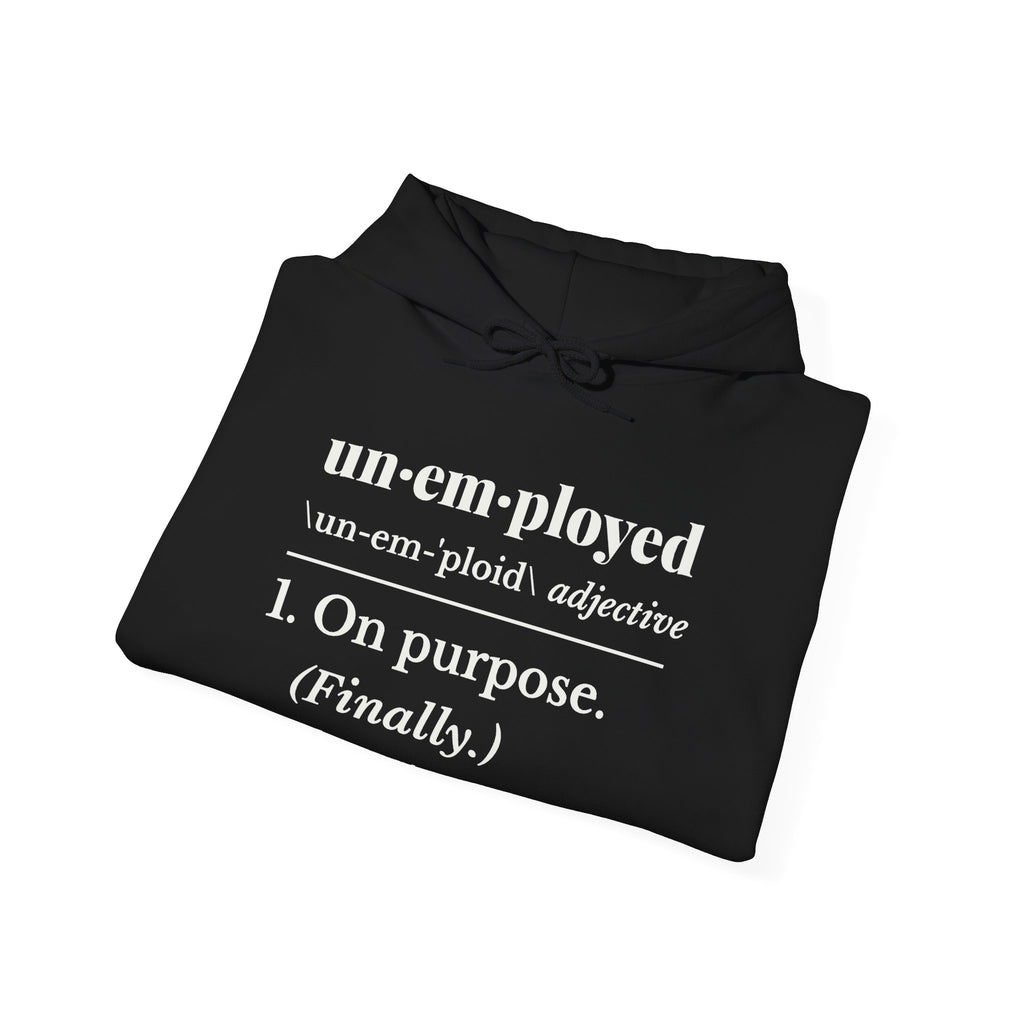 Unemployed on Purpose Hoodie (Dark)