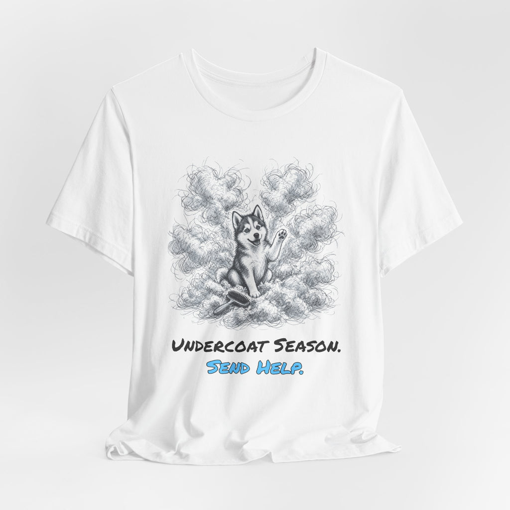 Undercoat Season. Send Help. Tee