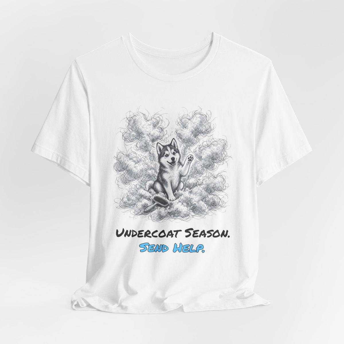Undercoat Season. Send Help. Tee