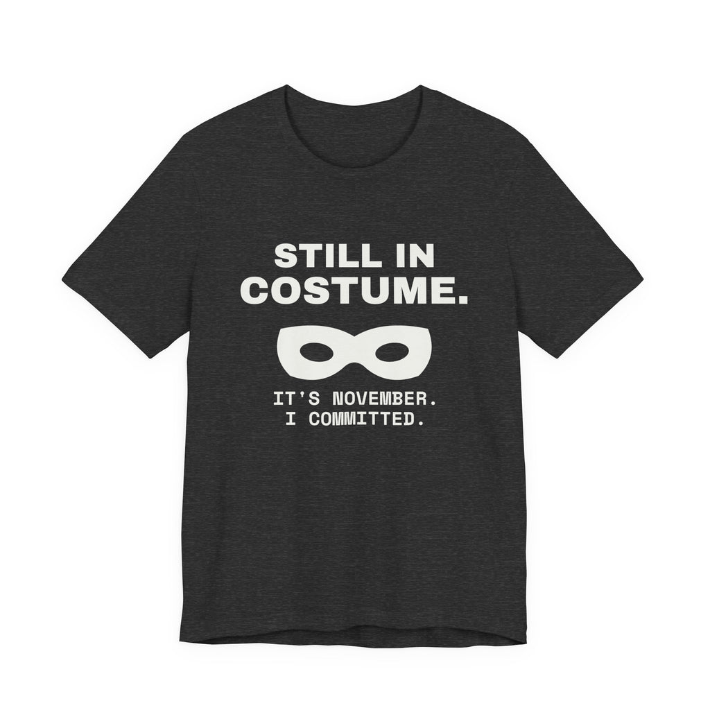 Still in Costume Tee (Dark)