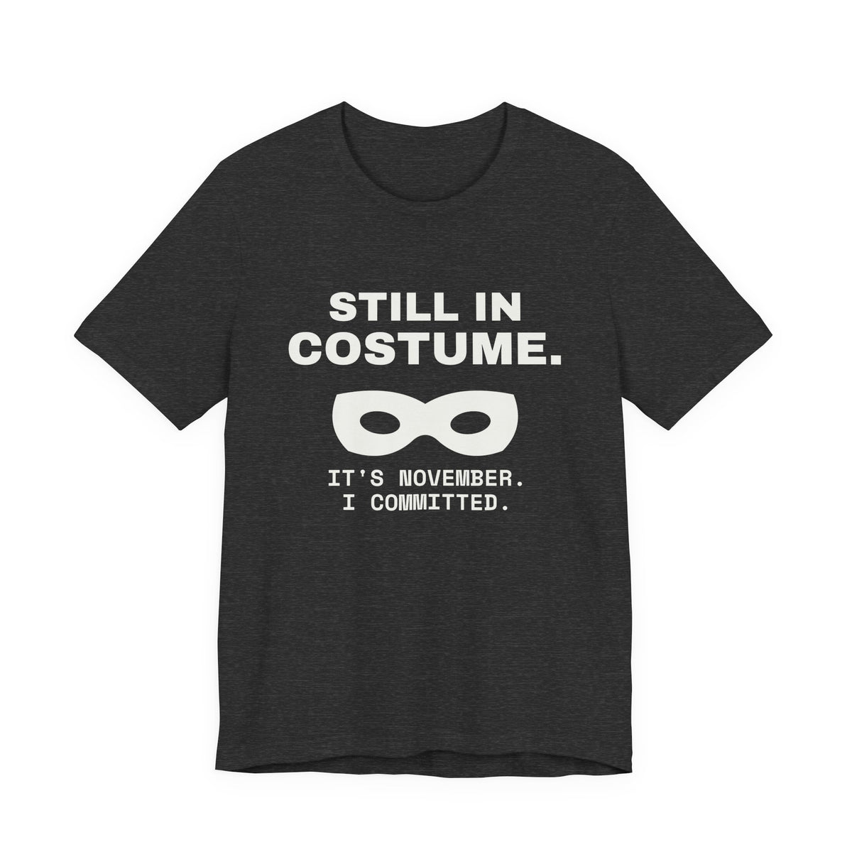 Still in Costume Tee (Dark)