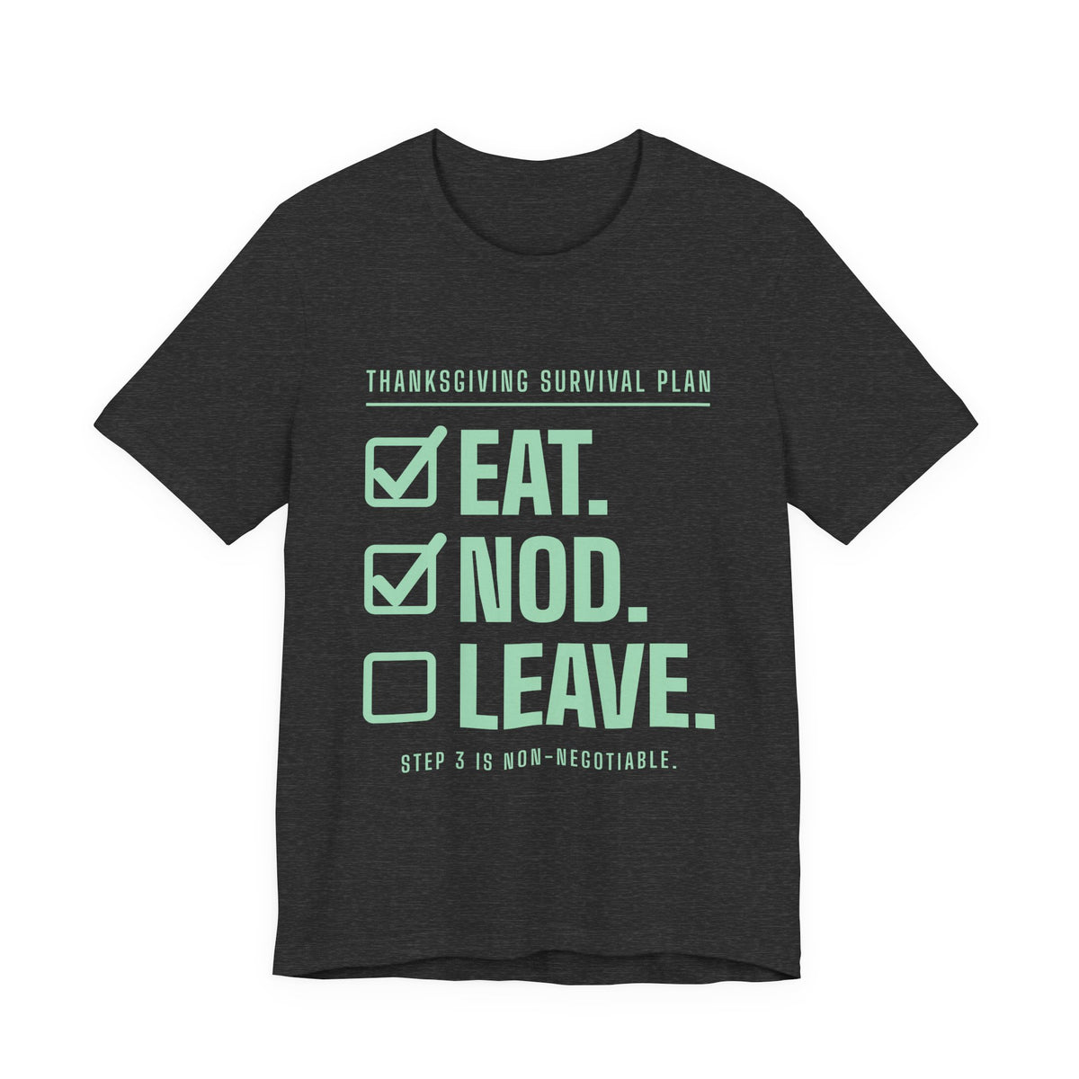 Eat. Nod. Leave. Tee (Mint Green Ink)