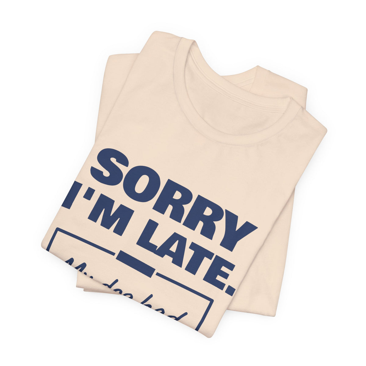 Sorry I'm Late. My Dog Had Notes. Tee (Navy Blue Ink)