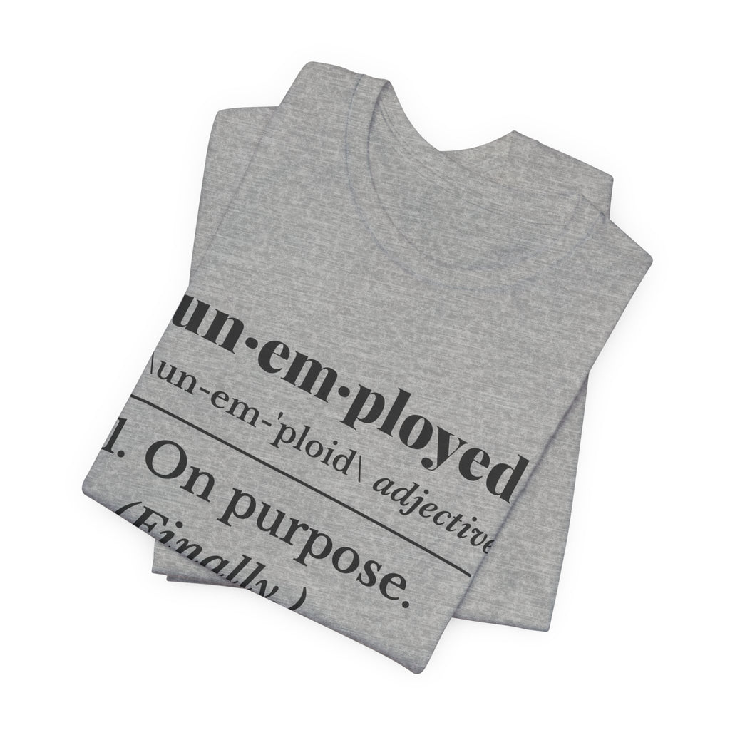 Unemployed on Purpose Tee (Light)