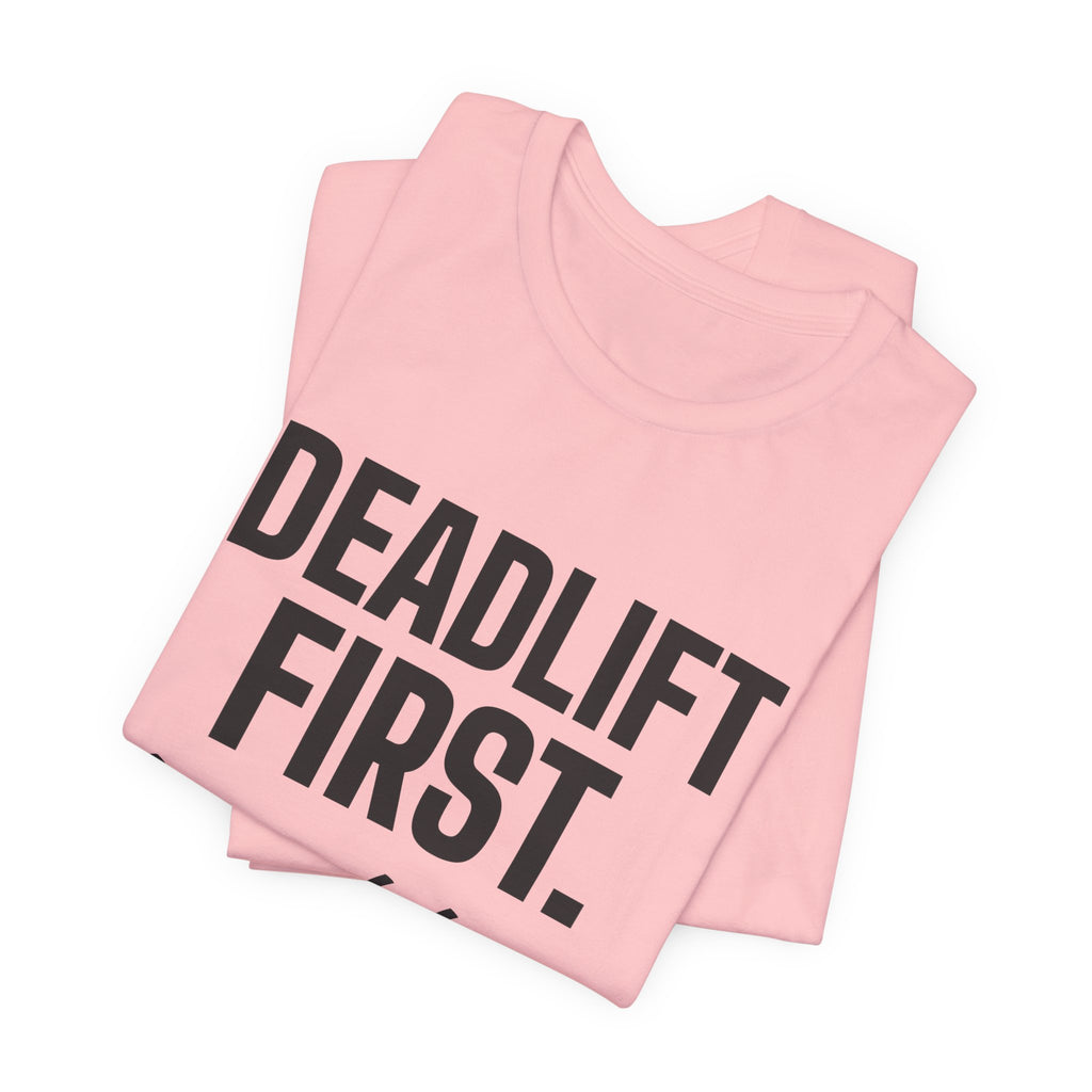 Deadlift First. Brunch Later Tee (Light)