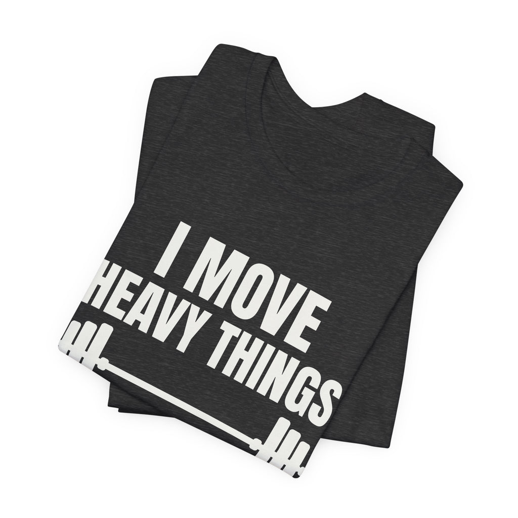 I Move Heavy Things and Avoid Eye Contact Tee (Dark)